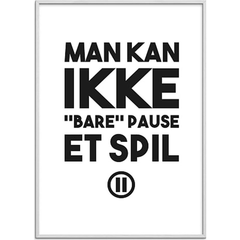 Citatplakat Gamer Man Kan Ikke Bare Pause 30x40 cm Plakat